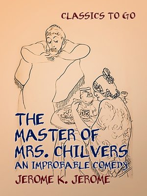 cover image of The Master of Mrs. Chilvers an Improbable Comedy